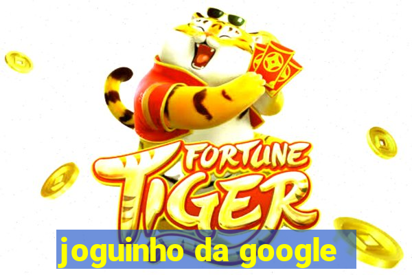 joguinho da google